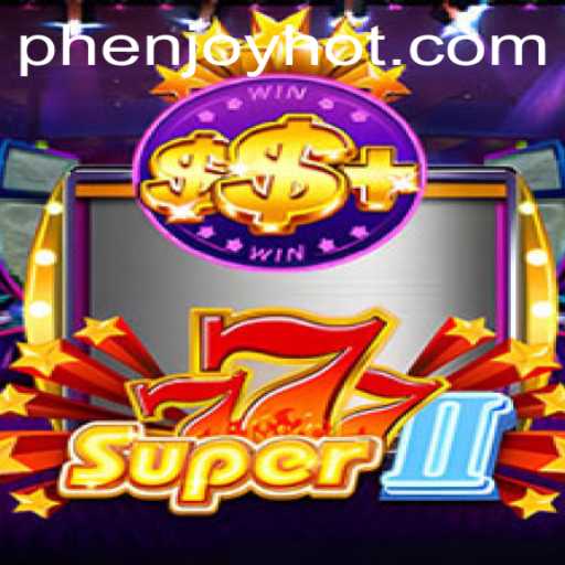 Super777II: A Fresh Gaming Experience with PHENJOY