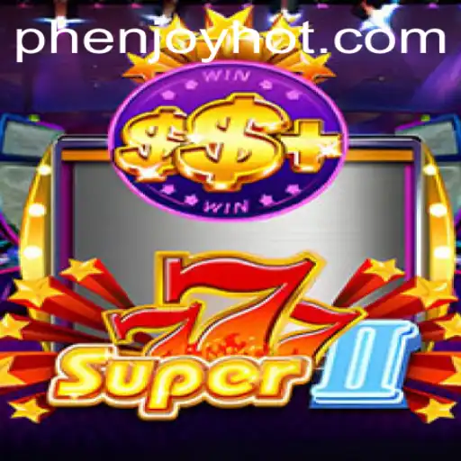 Super777II: A Fresh Gaming Experience with PHENJOY